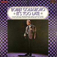 Bobby Goldsboro - It's Too Late